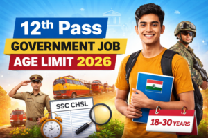 12th Pass Government Job Age Limit 2026: Minimum & Maximum Age Explained