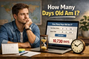 How Many Days Old Am I? Calculate Your Exact Age in Days Instantly